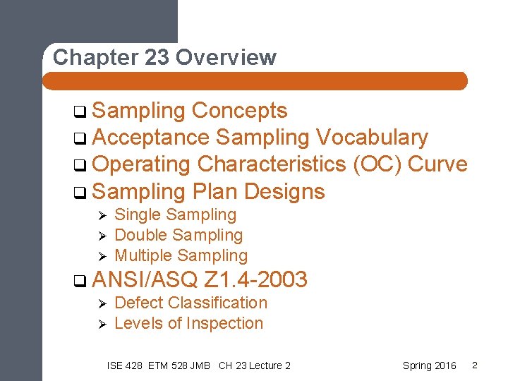 Chapter 23 Overview q Sampling Concepts q Acceptance Sampling Vocabulary q Operating Characteristics (OC)