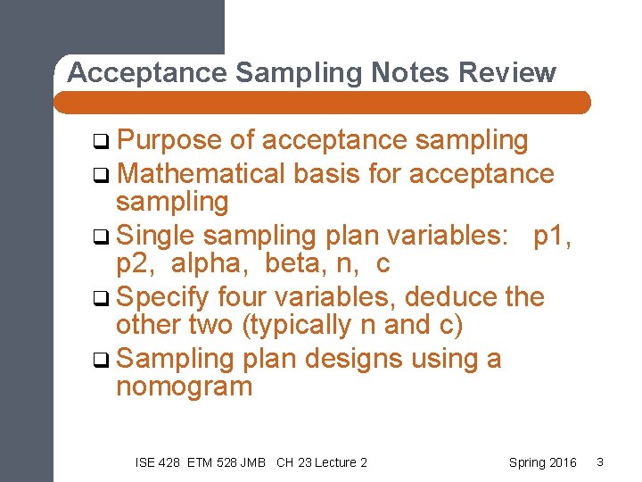 Acceptance Sampling Notes Review q Purpose of acceptance sampling q Mathematical basis for acceptance