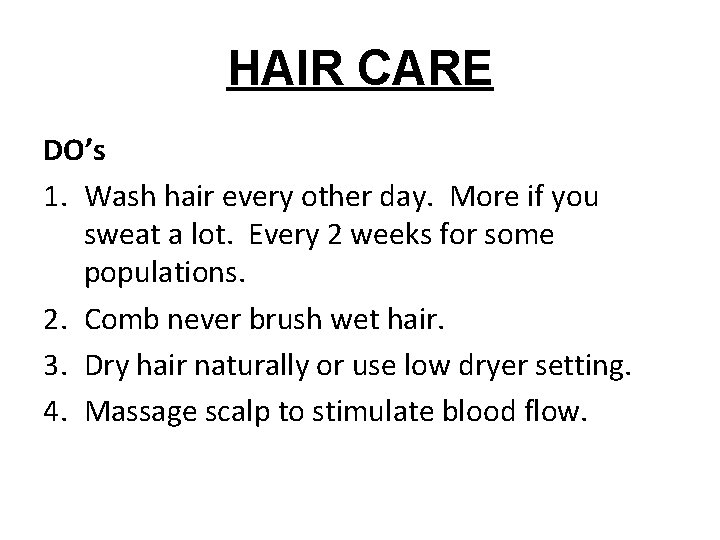 HAIR CARE DO’s 1. Wash hair every other day. More if you sweat a