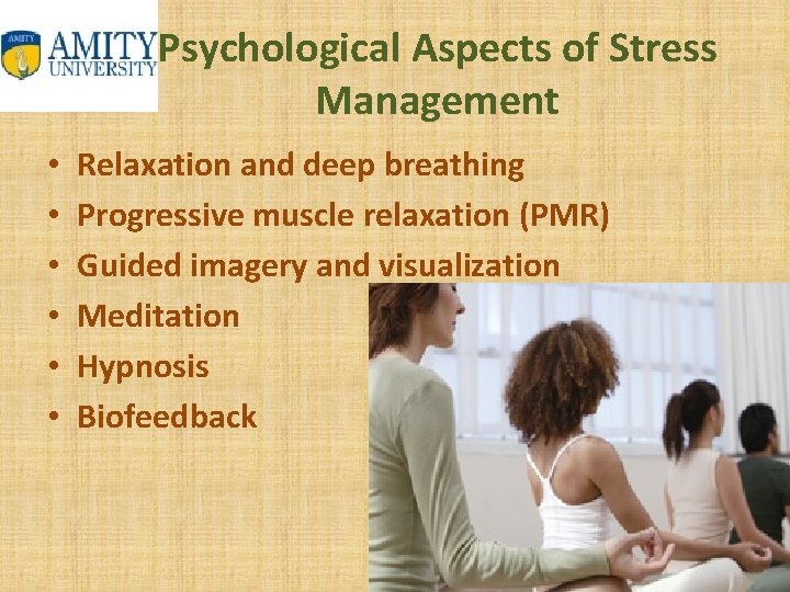Psychological Aspects of Stress Management • • • Relaxation and deep breathing Progressive muscle