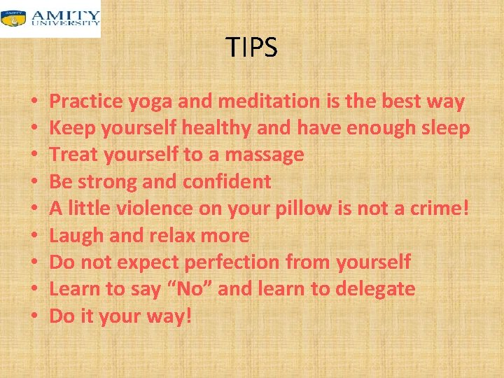 TIPS • • • Practice yoga and meditation is the best way Keep yourself