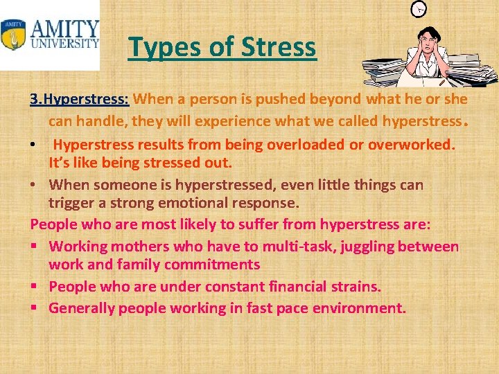 Types of Stress 3. Hyperstress: When a person is pushed beyond what he or