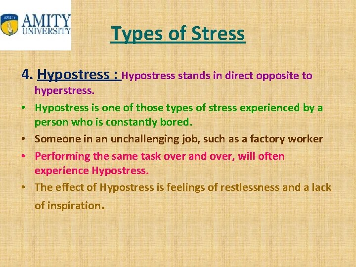 Types of Stress 4. Hypostress : Hypostress stands in direct opposite to • •