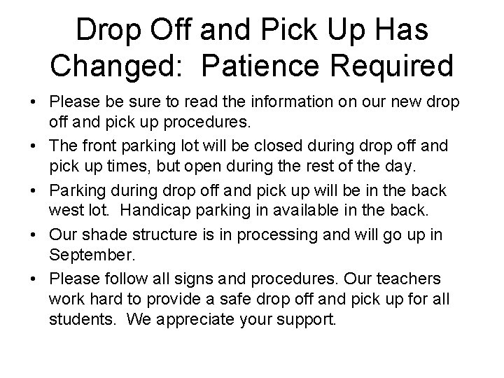 Drop Off and Pick Up Has Changed: Patience Required • Please be sure to