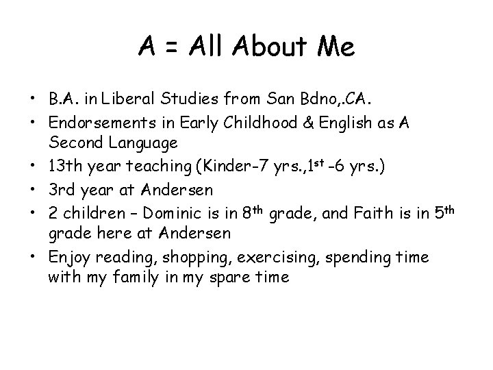A = All About Me • B. A. in Liberal Studies from San Bdno,