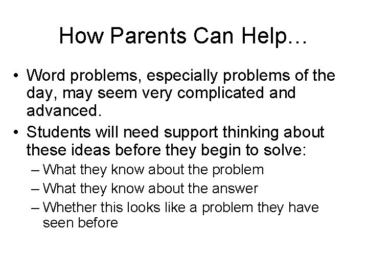 How Parents Can Help… • Word problems, especially problems of the day, may seem