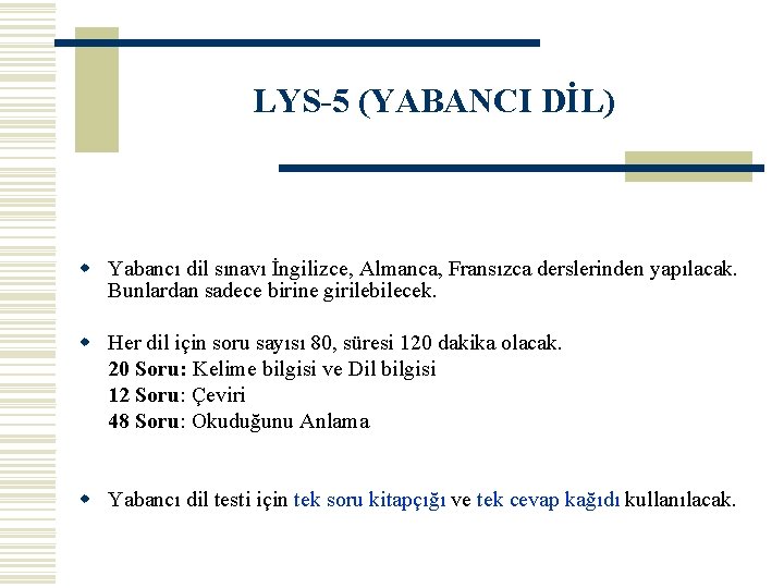 LYS-5 (YABANCI DİL) w Yabancı dil sınavı İngilizce, Almanca, Fransızca derslerinden yapılacak. Bunlardan sadece