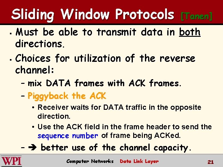 Sliding Window Protocols [Tanen] Must be able to transmit data in both directions. §