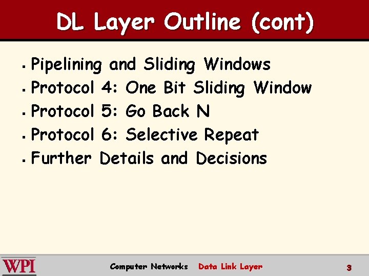 DL Layer Outline (cont) Pipelining and Sliding Windows § Protocol 4: One Bit Sliding