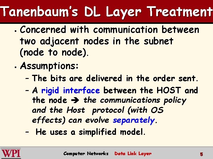 Tanenbaum’s DL Layer Treatment Concerned with communication between two adjacent nodes in the subnet