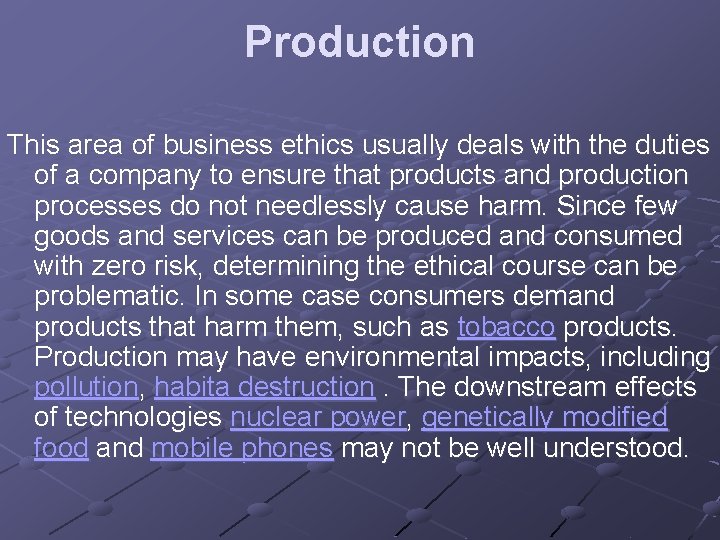 Production This area of business ethics usually deals with the duties of a company