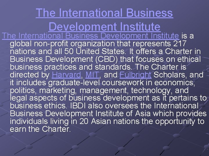 The International Business Development Institute is a global non-profit organization that represents 217 nations