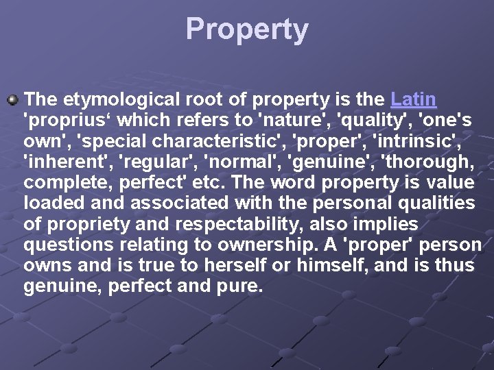 Property The etymological root of property is the Latin 'proprius‘ which refers to 'nature',