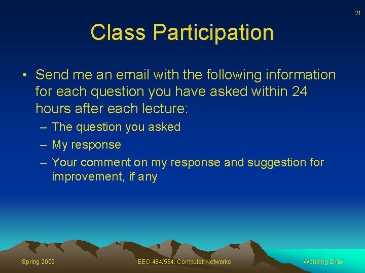 21 Class Participation • Send me an email with the following information for each