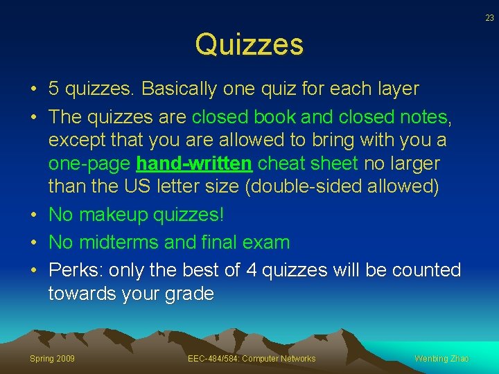 23 Quizzes • 5 quizzes. Basically one quiz for each layer • The quizzes