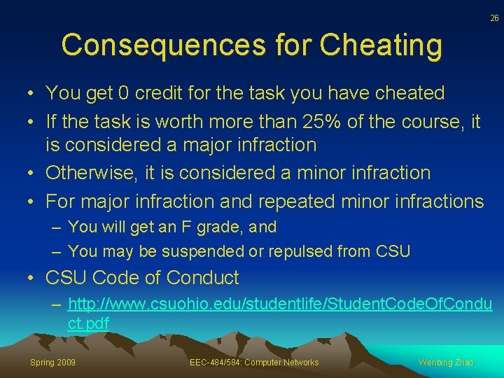 26 Consequences for Cheating • You get 0 credit for the task you have