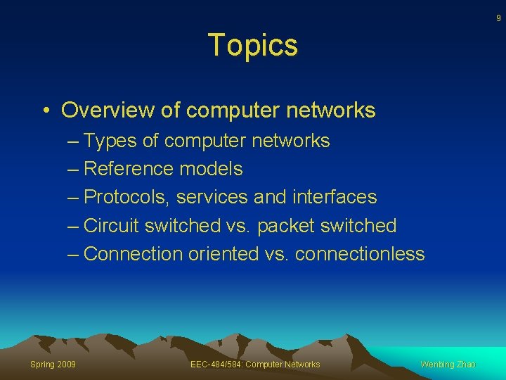 9 Topics • Overview of computer networks – Types of computer networks – Reference