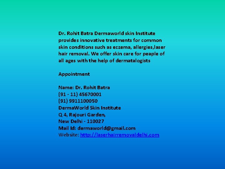 Dr. Rohit Batra Dermaworld skin Institute provides innovative treatments for common skin conditions such