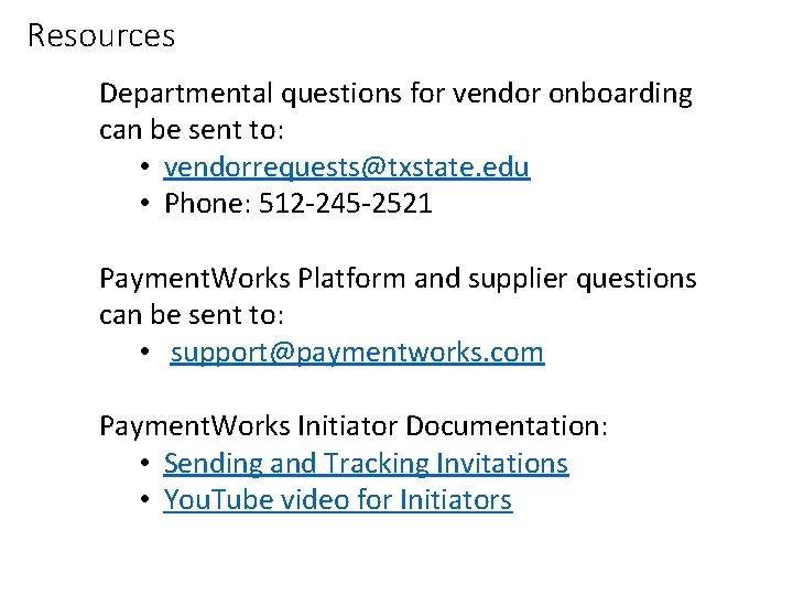 Resources Departmental questions for vendor onboarding can be sent to: • vendorrequests@txstate. edu •