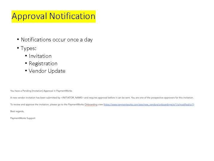 Approval Notification • Notifications occur once a day • Types: • Invitation • Registration