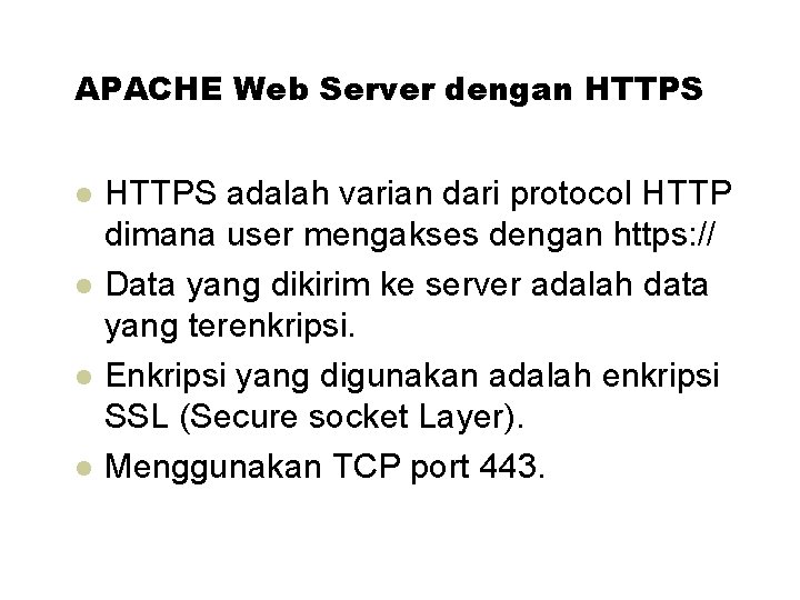 APACHE Web Server dengan HTTPS adalah varian dari protocol HTTP dimana user mengakses dengan