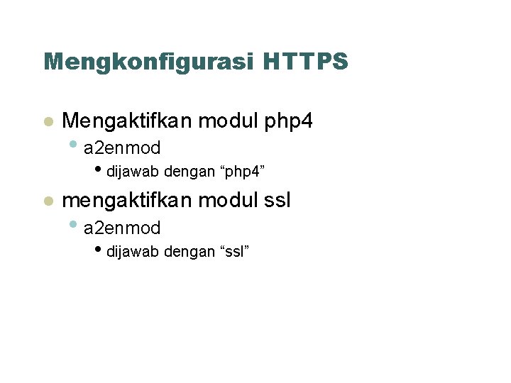 Mengkonfigurasi HTTPS Mengaktifkan modul php 4 • a 2 enmod • dijawab dengan “php