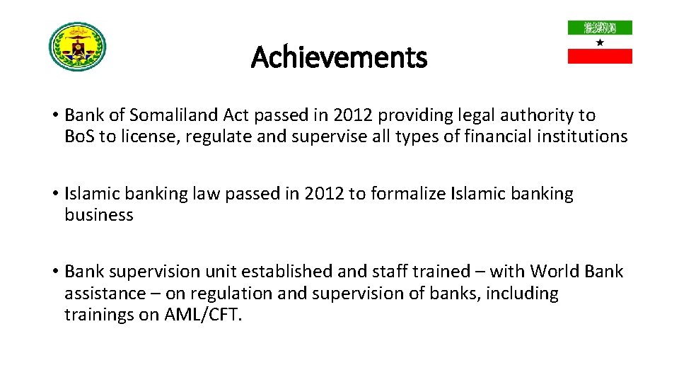 Achievements • Bank of Somaliland Act passed in 2012 providing legal authority to Bo.