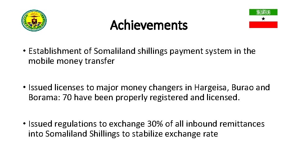 Achievements • Establishment of Somaliland shillings payment system in the mobile money transfer •