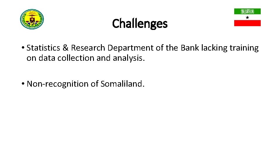 Challenges • Statistics & Research Department of the Bank lacking training on data collection