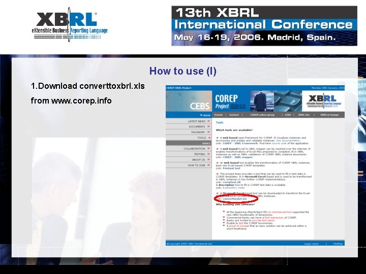 How to use (I) 1. Download converttoxbrl. xls from www. corep. info 