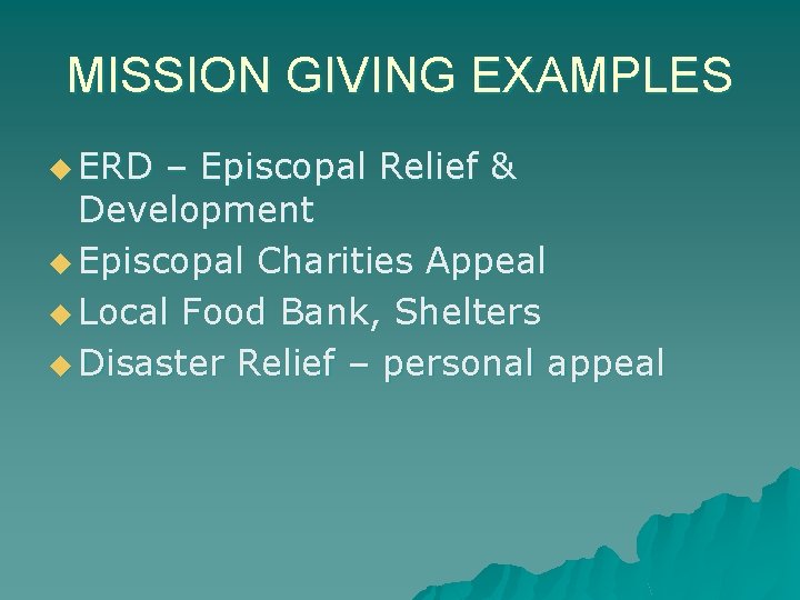 MISSION GIVING EXAMPLES u ERD – Episcopal Relief & Development u Episcopal Charities Appeal