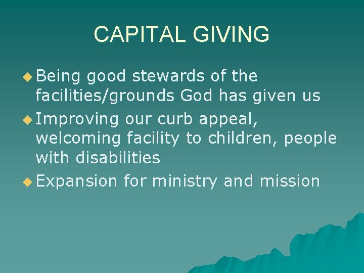 CAPITAL GIVING u Being good stewards of the facilities/grounds God has given us u