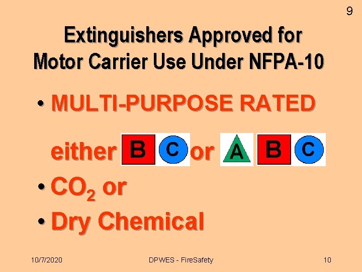 9 Extinguishers Approved for Motor Carrier Use Under NFPA-10 • MULTI-PURPOSE RATED either or