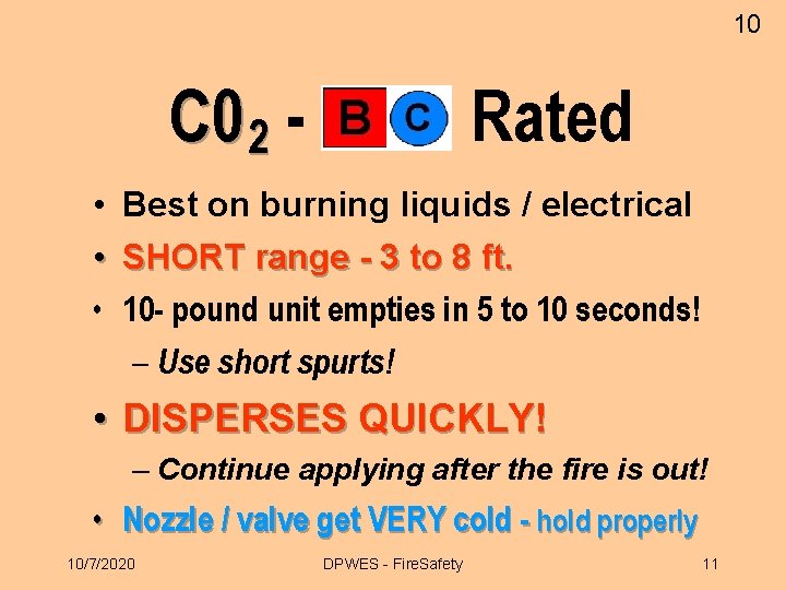 10 C 0 2 - Rated • Best on burning liquids / electrical •