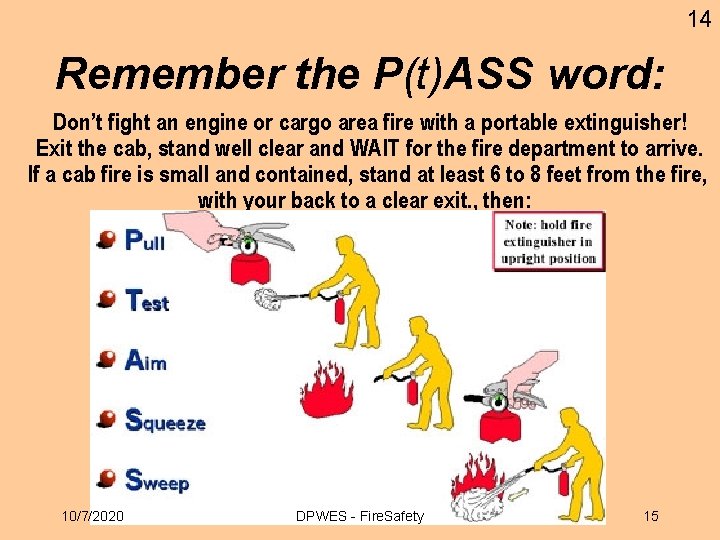 14 Remember the P(t)ASS word: Don’t fight an engine or cargo area fire with