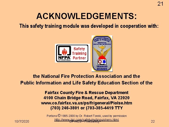 21 ACKNOWLEDGEMENTS: This safety training module was developed in cooperation with: the National Fire
