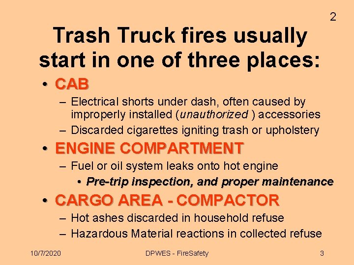 Trash Truck fires usually start in one of three places: 2 • CAB –