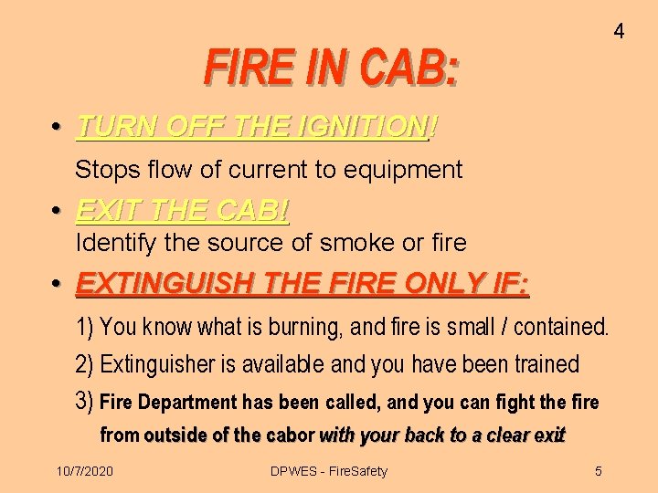 4 FIRE IN CAB: • TURN OFF THE IGNITION! Stops flow of current to