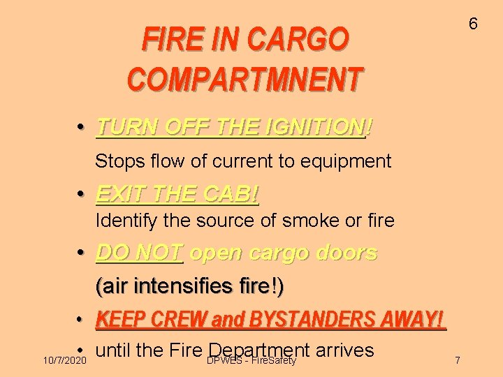 6 FIRE IN CARGO COMPARTMNENT • TURN OFF THE IGNITION! Stops flow of current
