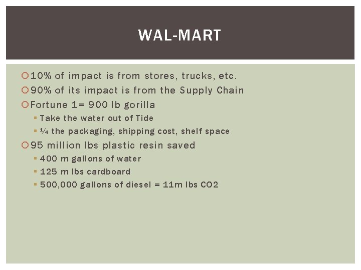 WAL-MART 10% of impact is from stores, trucks, etc. 90% of its impact is