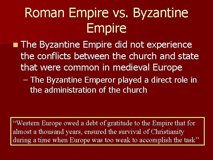 Roman Empire vs. Byzantine Empire n The Byzantine Empire did not experience the conflicts