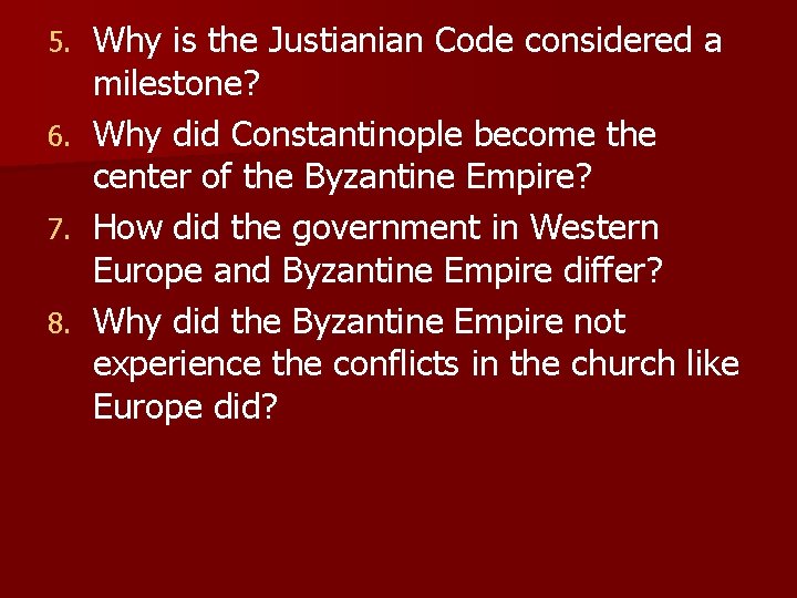 5. 6. 7. 8. Why is the Justianian Code considered a milestone? Why did
