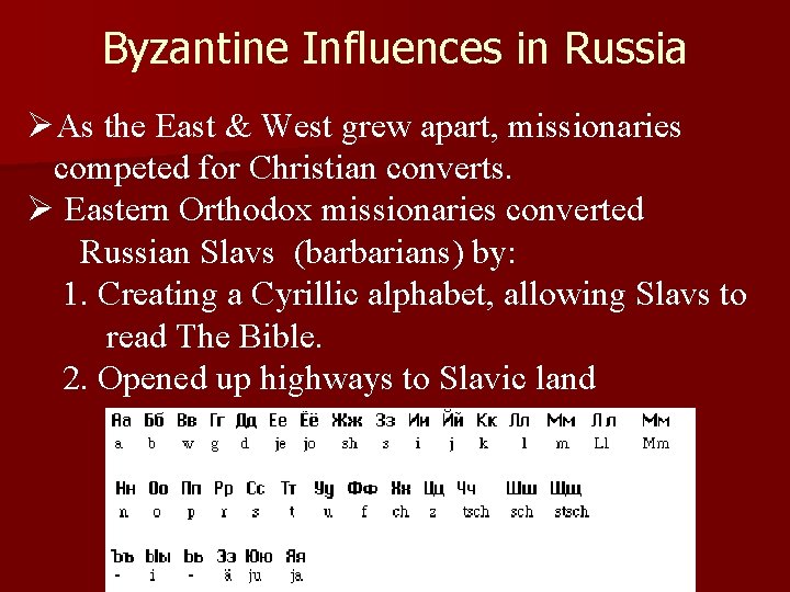 Byzantine Influences in Russia ØAs the East & West grew apart, missionaries competed for