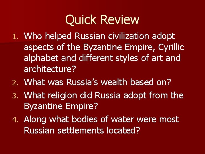 Quick Review Who helped Russian civilization adopt aspects of the Byzantine Empire, Cyrillic alphabet