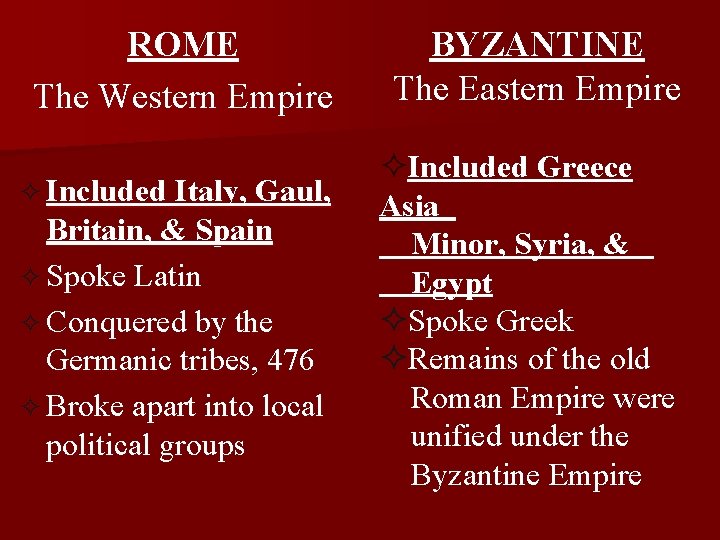 ROME The Western Empire ² Included Italy, Gaul, Britain, & Spain ² Spoke Latin