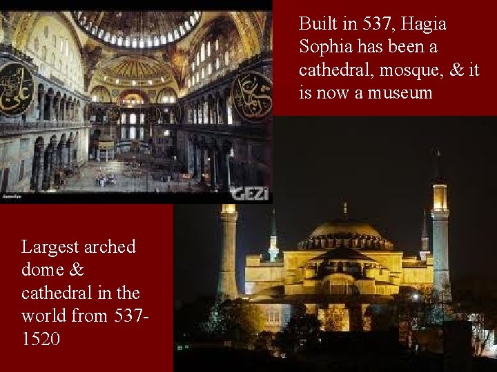 Built in 537, Hagia Sophia has been a cathedral, mosque, & it is now
