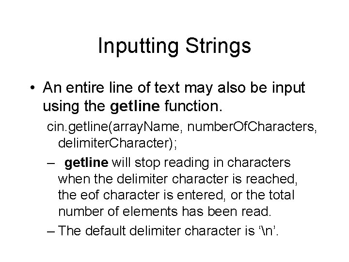 Inputting Strings • An entire line of text may also be input using the