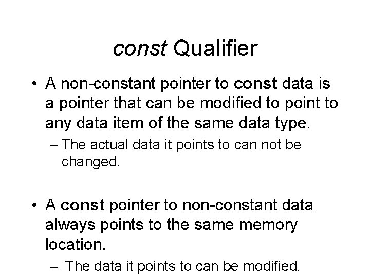 const Qualifier • A non-constant pointer to const data is a pointer that can