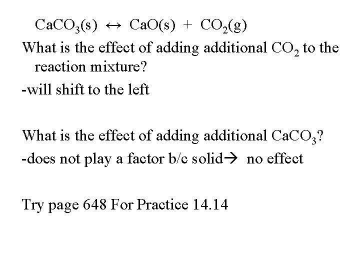 Ca. CO 3(s) ↔ Ca. O(s) + CO 2(g) What is the effect of