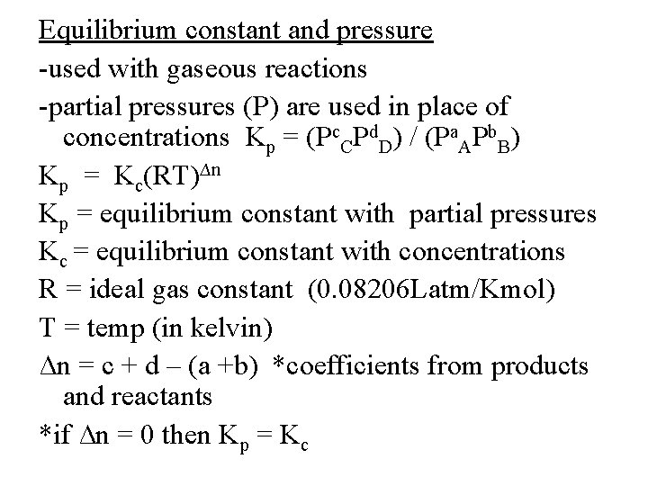 Equilibrium constant and pressure -used with gaseous reactions -partial pressures (P) are used in